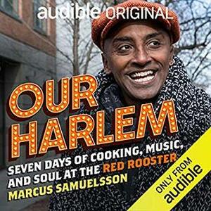 Our Harlem: Seven Days of Cooking, Music and Soul at the Red Rooster by Marcus Samuelsson