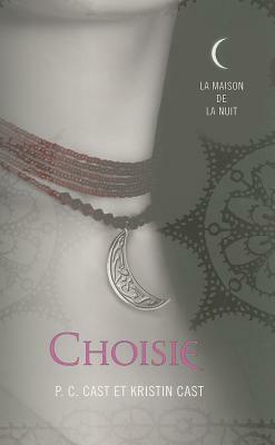 Choisie = Chosen by P.C. Cast, Kristin Cast