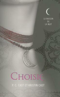 Choisie = Chosen by Kristin Cast, P.C. Cast