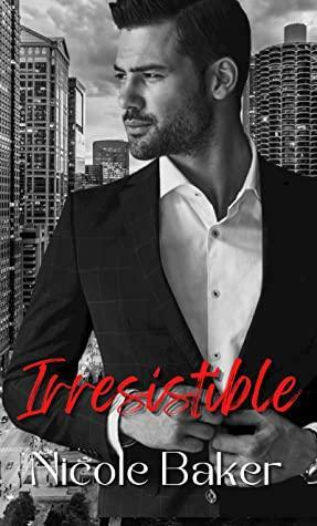 Irresistible by Nicole Baker