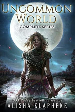 Uncommon World: The Complete Epic Quartet by Alisha Klapheke