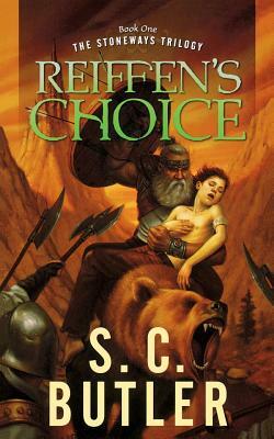 Reiffen's Choice: Book One of the Stoneways Trilogy by S. C. Butler