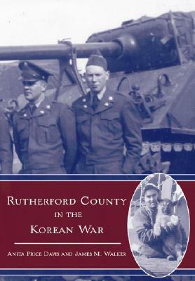Rutherford County in the Korean War by James M. Walker, Anita Price Davis