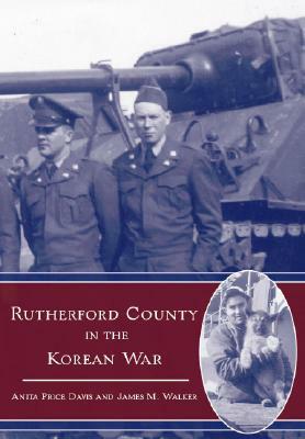 Rutherford County in the Korean War by Anita Price Davis, James M. Walker