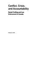 Conflict, Crisis, and Accountability: Racial Profiling and Law Enforcement in Canada by Charles Smith