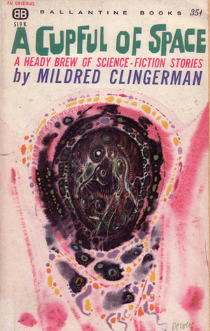 A Cupful of Space by Mildred Clingerman