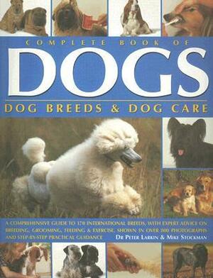 Complete Book of Dogs: Dog Breeds & Dog Care by Peter Larkin