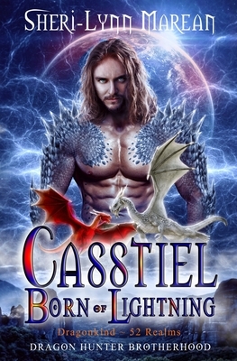 Casstiel; Born Of Lightning: Dragon Hunter Brotherhood by Sheri-Lynn Marean
