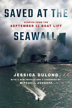 Saved at the Seawall: Stories from the September 11 Boat Lift by Mitchell Zuckoff, Jessica DuLong