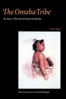 The Omaha Tribe, Volume 1 by Francis La Flesche, Alice C. Fletcher