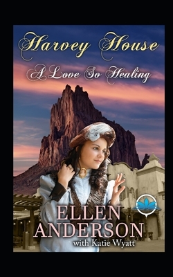 A love so Healing: Historical Western Romance by Ellen Anderson, Katie Wyatt