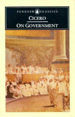 On Government by Marcus Tullius Cicero, Michael Grant