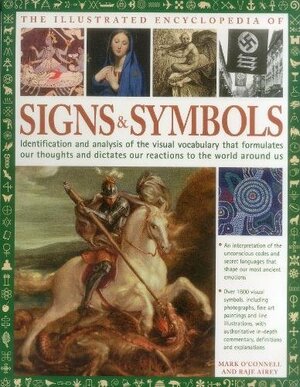 Complete Encylopedia of Signs and Symbols: Identification, Analysis and Interpretation of the Visual Codes and the Subconscious Language That Shapes and Describes Our Thoughts and Emotions by Raje Airey