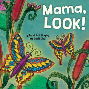 Mama, Look! by Patricia Murphy