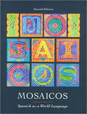 Mosaicos: Spanish As A World Language by Elizabeth E. Guzmán, Matilde Olivella de Castells