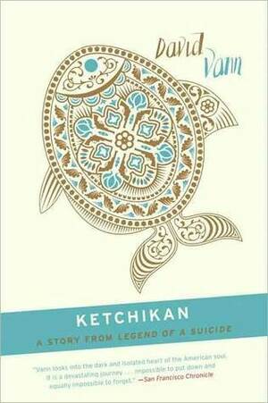 Ketchikan: A Short Story from Legend of a Suicide by David Vann