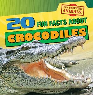 20 Fun Facts about Crocodiles by Heather Moore Niver