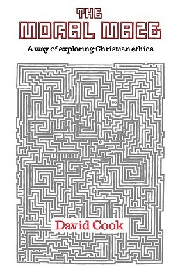 Moral Maze, the - A Way of Exploring Christian Ethics by David Cook