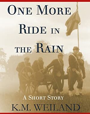 One More Ride in the Rain by K.M. Weiland