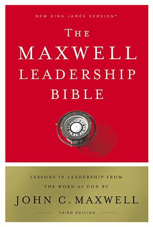 NKJV, Maxwell Leadership Bible, Third Edition, Hardcover, Comfort Print: Holy Bible, New King James Version by John C. Maxwell, Thomas Nelson, Thomas Nelson