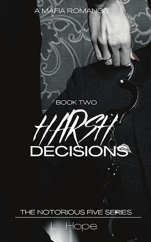 Harsh Decisions by L. Hope