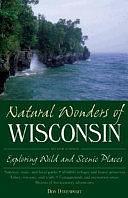 Natural Wonders of Wisconsin: Exploring Wild and Scenic Places by Don Davenport