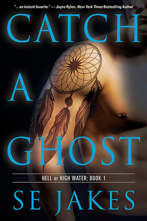 Catch a Ghost by S.E. Jakes
