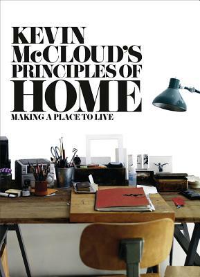 Kevin McCloud's Principles of Home: Making a Place to Live by Kevin McCloud