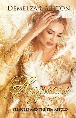 Appease: Princess and the Pea Retold by Demelza Carlton