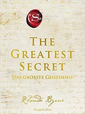 The Greatest Secret - Das größte Geheimnis by Rhonda Byrne