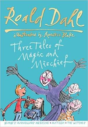 Roald Dahl: Three Tales of Magic and Mischief by Roald Dahl