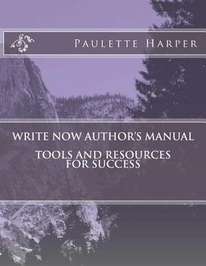 Write Now Authors Manual by Paulette Harper MS, Paulette Harper