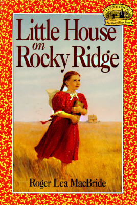 Little House on Rocky Ridge by Roger Lea MacBride, David Gilleece