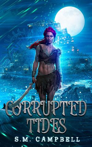 Corrupted Tides (Cleaner Version) by S.M. Campbell