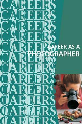 Career as a Photographer by Institute for Career Research