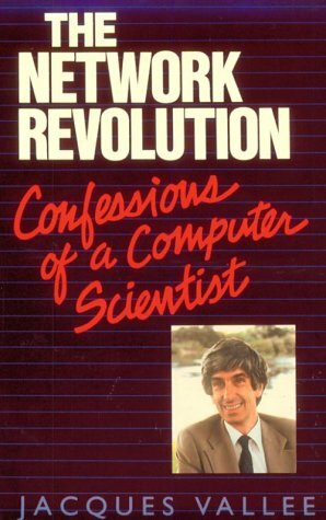 The Network Revolution: Confessions of a Computer Scientist by Vallee