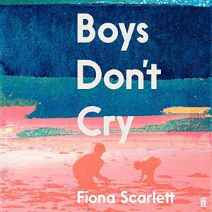 Boys Don't Cry by Fíona Scarlett
