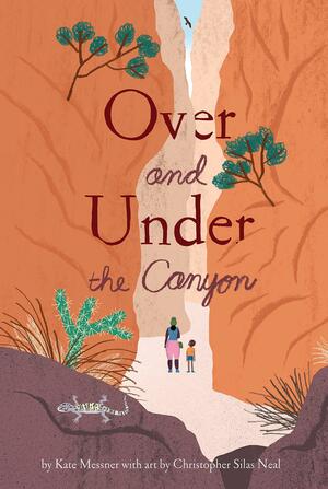 Over and Under the Canyon by Kate Messner