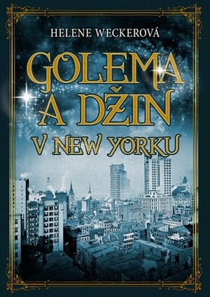 Golema a Džin v New Yorku by Helene Wecker, Vladimír Medek