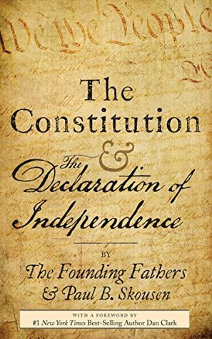 The Constitution and the Declaration of Independence: A Pocket Constitution by Dan Clark, Izzard Ink Publishing, Paul B. Skousen, The Founding Fathers