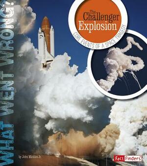 The Challenger Explosion: Core Events of a Space Tragedy by John Micklos Jr