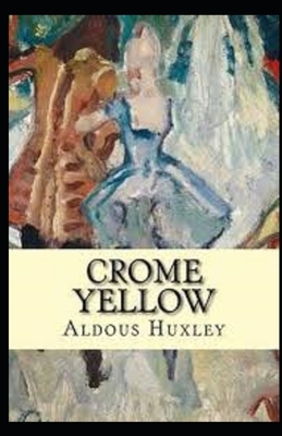 Crome Yellow Illustrated by Aldous Huxley