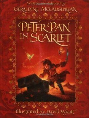 Peter Pan in Scarlet: Illustrated Edition by Geraldine McCaughrean