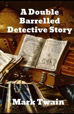 A Double Barrelled Detective Story Annotated by Mark Twain