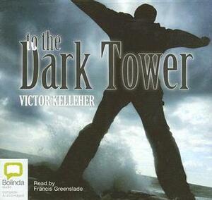 To the Dark Tower by Victor Kelleher