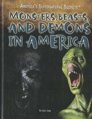 Monsters, Beasts, and Demons in America by Kristi Lew