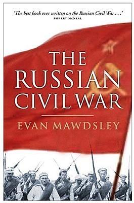 Russian Civil War, the by Evan Mawdsley, Evan Mawdsley