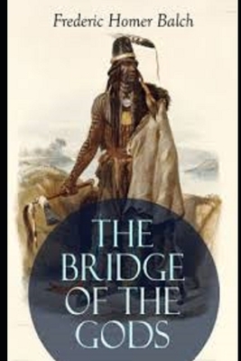 The Bridge of the Gods Illustrated by Frederic Homer Balch