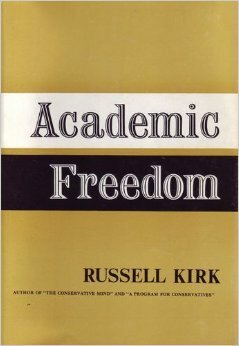 Academic Freedom: An Essay in Definition by Russell Kirk
