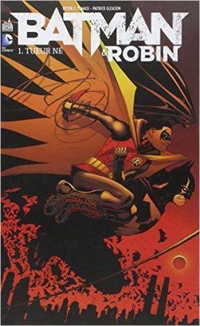 Batman and Robin, Vol. 1: Tueur né by Peter J. Tomasi